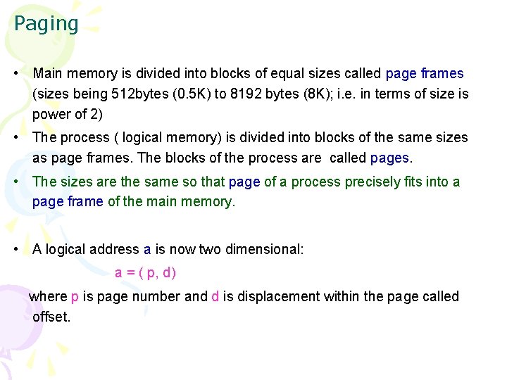 Paging • Main memory is divided into blocks of equal sizes called page frames