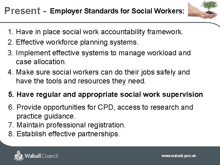 Present - Employer Standards for Social Workers: 1. Have in place social work accountability