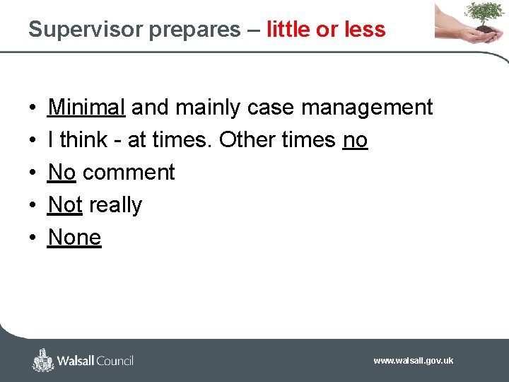 Supervisor prepares – little or less • • • Minimal and mainly case management