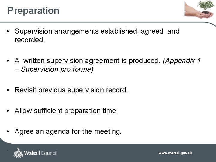 Preparation • Supervision arrangements established, agreed and recorded. • A written supervision agreement is