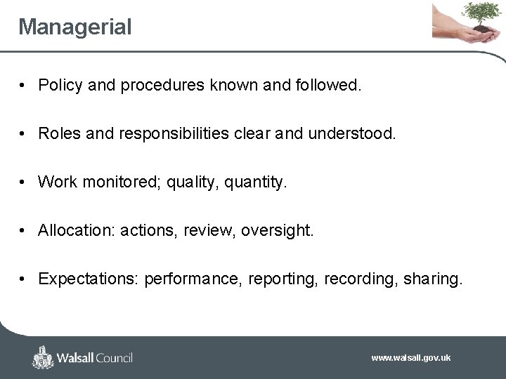 Managerial • Policy and procedures known and followed. • Roles and responsibilities clear and