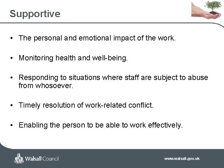 Supportive • The personal and emotional impact of the work. • Monitoring health and