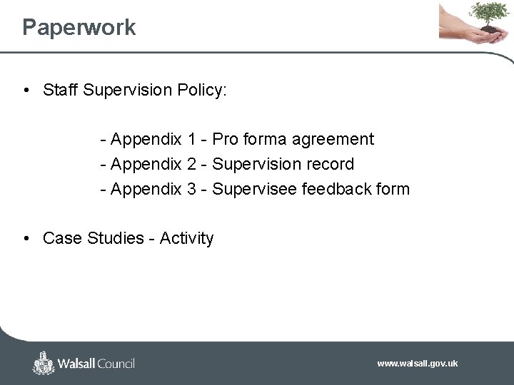 Paperwork • Staff Supervision Policy: - Appendix 1 - Pro forma agreement - Appendix