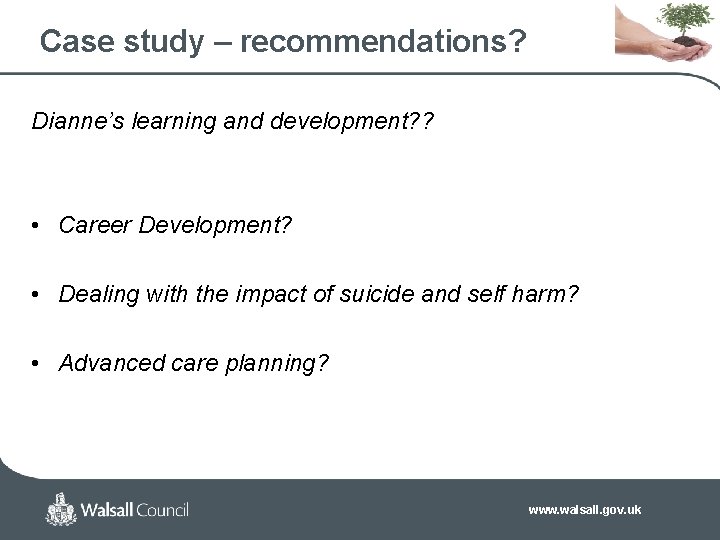 Case study – recommendations? Dianne’s learning and development? ? • Career Development? • Dealing