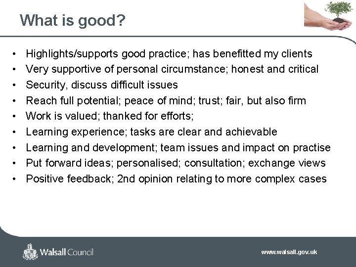 What is good? • • • Highlights/supports good practice; has benefitted my clients Very