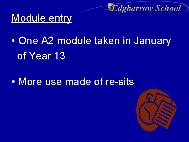 Module entry • One A 2 module taken in January of Year 13 •