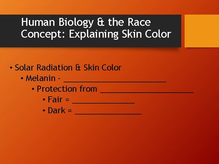 Human Biology & the Race Concept: Explaining Skin Color • Solar Radiation & Skin