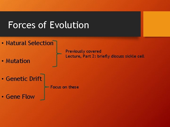 Forces of Evolution • Natural Selection • Mutation Previously covered Lecture, Part 2: briefly