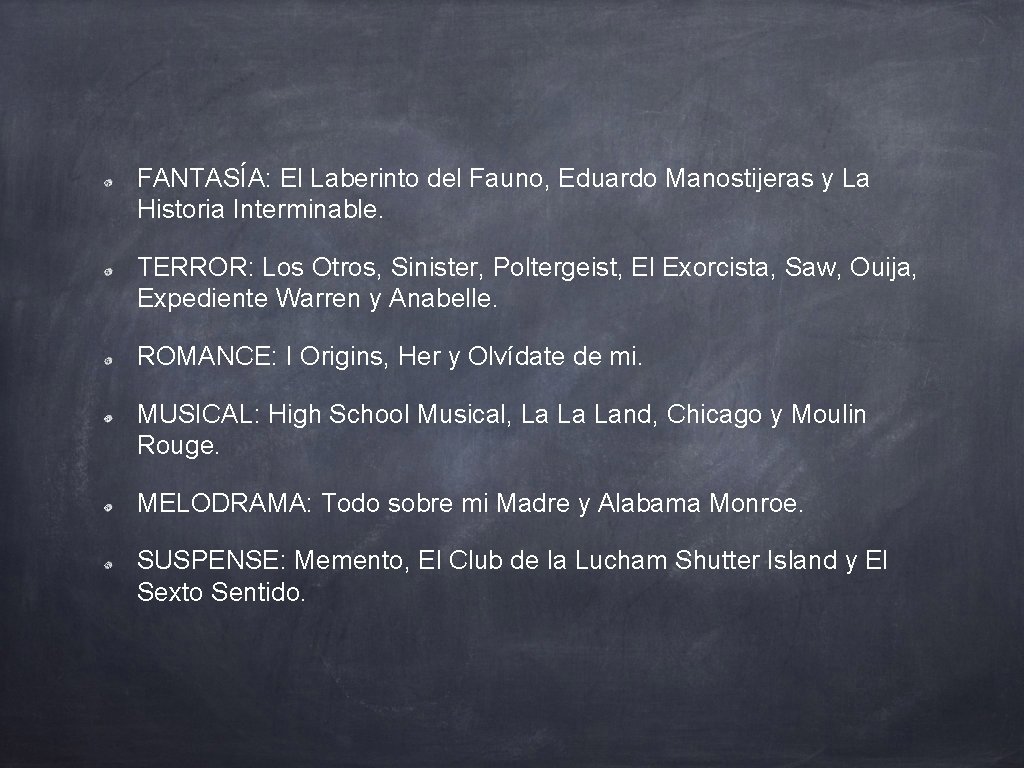 FANTASÍA: El Laberinto del Fauno, Eduardo Manostijeras y La Historia Interminable. TERROR: Los Otros,