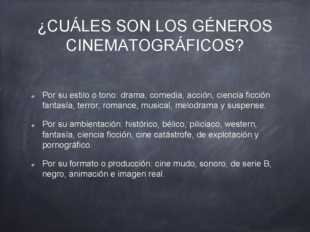 ¿CUÁLES SON LOS GÉNEROS CINEMATOGRÁFICOS? Por su estilo o tono: drama, comedia, acción, ciencia