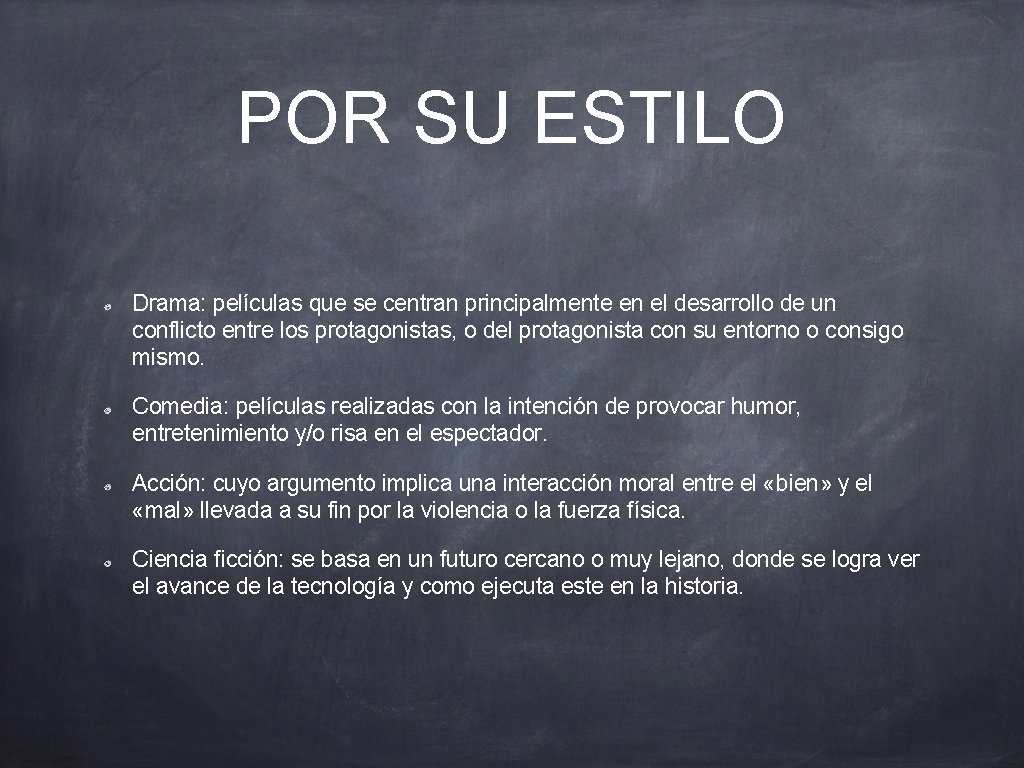 POR SU ESTILO Drama: películas que se centran principalmente en el desarrollo de un