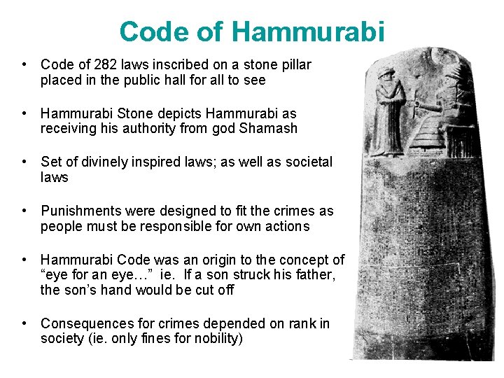 Code of Hammurabi • Code of 282 laws inscribed on a stone pillar placed