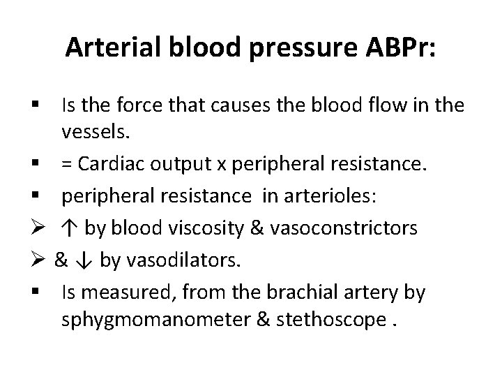 Arterial blood pressure ABPr: § Is the force that causes the blood flow in