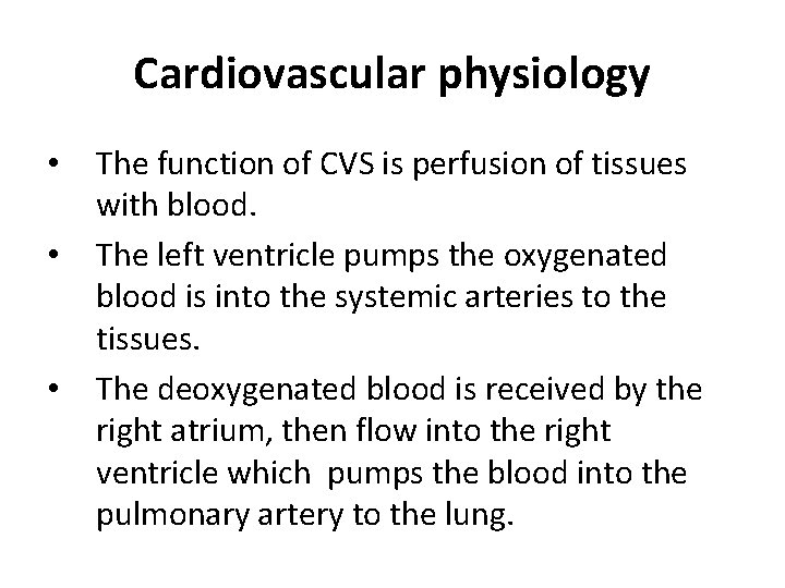 Cardiovascular physiology • • • The function of CVS is perfusion of tissues with