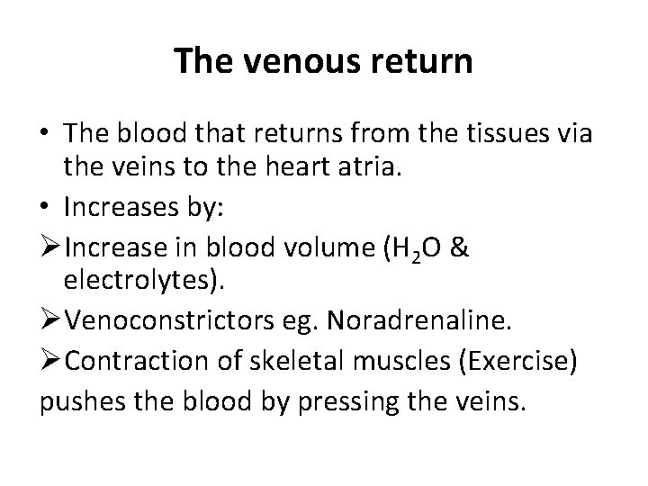 The venous return • The blood that returns from the tissues via the veins