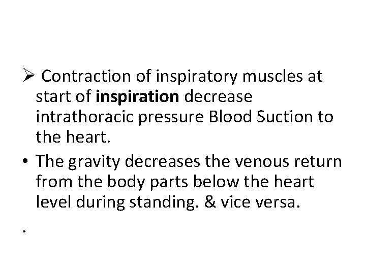 Ø Contraction of inspiratory muscles at start of inspiration decrease intrathoracic pressure Blood Suction