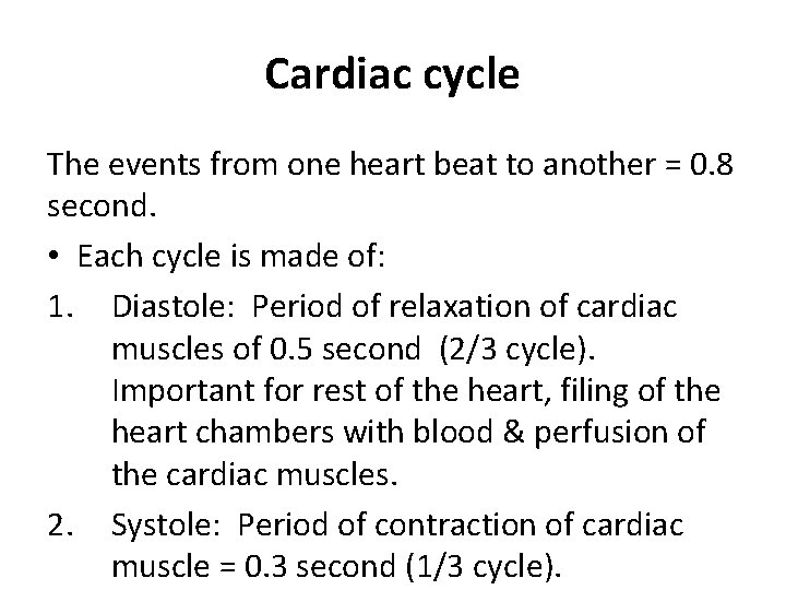 Cardiac cycle The events from one heart beat to another = 0. 8 second.