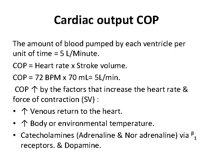 Cardiac output COP The amount of blood pumped by each ventricle per unit of