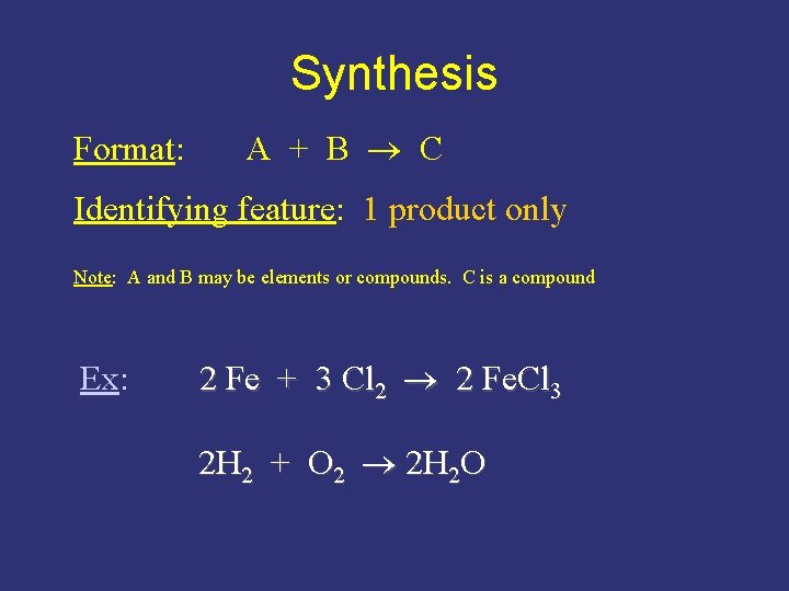 Synthesis Format: A + B C Identifying feature: 1 product only Note: A and