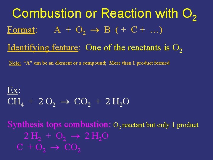 Combustion or Reaction with O 2 Format: A + O 2 B ( +