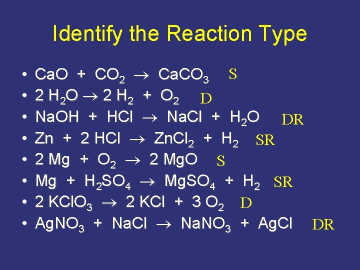 Identify the Reaction Type • • Ca. O + CO 2 Ca. CO 3