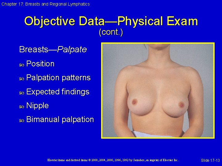 Chapter 17: Breasts and Regional Lymphatics Objective Data—Physical Exam (cont. ) Breasts—Palpate Position Palpation