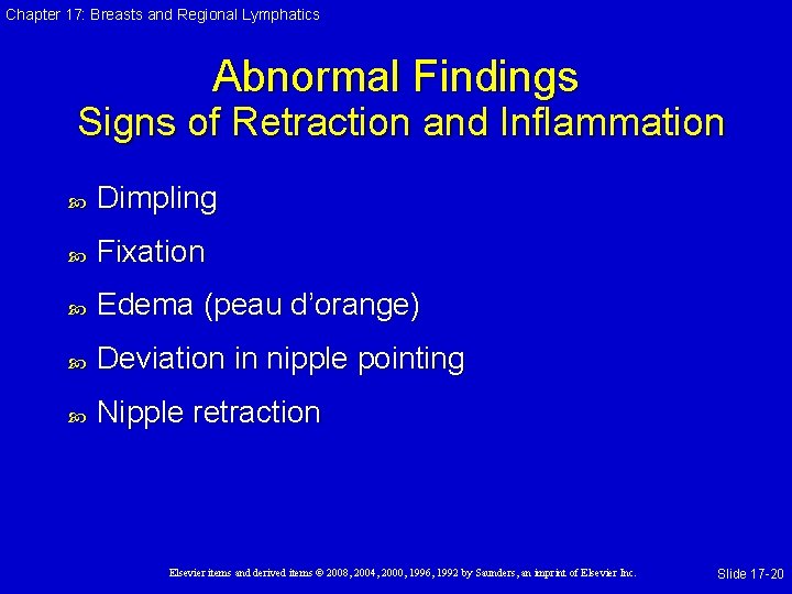 Chapter 17: Breasts and Regional Lymphatics Abnormal Findings Signs of Retraction and Inflammation Dimpling