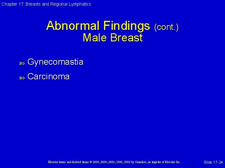Chapter 17: Breasts and Regional Lymphatics Abnormal Findings (cont. ) Male Breast Gynecomastia Carcinoma