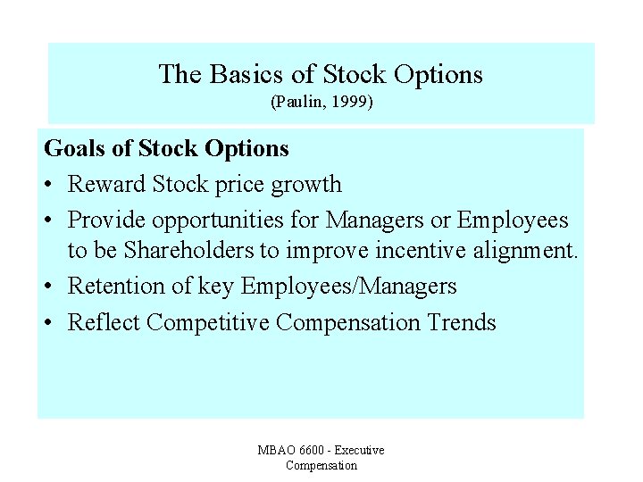 The Basics of Stock Options (Paulin, 1999) Goals of Stock Options • Reward Stock