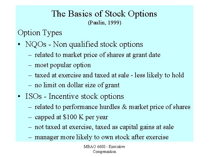 The Basics of Stock Options (Paulin, 1999) Option Types • NQOs - Non qualified