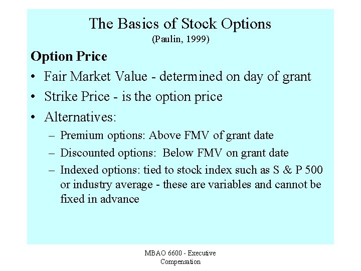 The Basics of Stock Options (Paulin, 1999) Option Price • Fair Market Value -