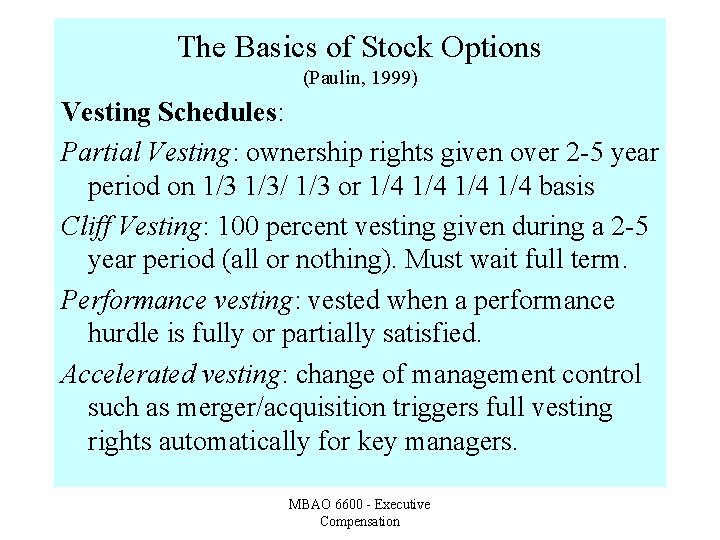 The Basics of Stock Options (Paulin, 1999) Vesting Schedules: Partial Vesting: ownership rights given