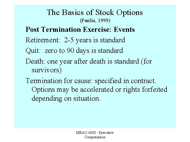 The Basics of Stock Options (Paulin, 1999) Post Termination Exercise: Events Retirement: 2 -5