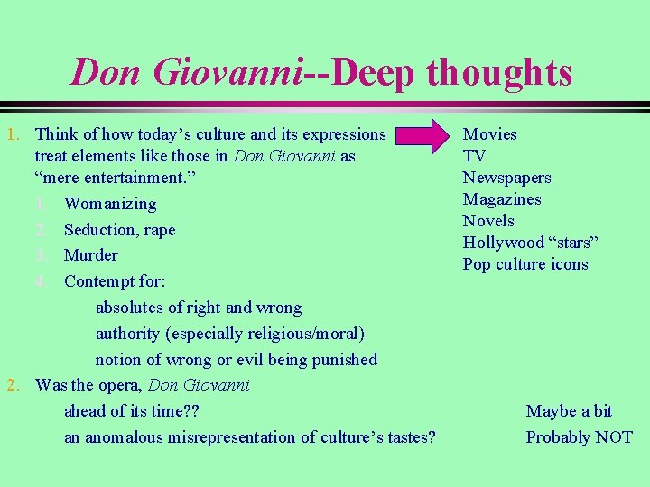 Don Giovanni--Deep thoughts 1. Think of how today’s culture and its expressions treat elements