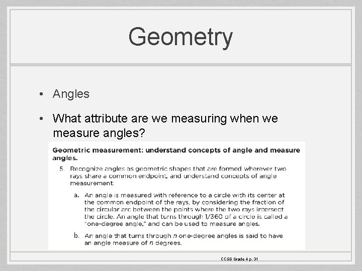 Geometry • Angles • What attribute are we measuring when we measure angles? CCSS