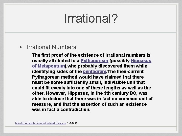 Irrational? • Irrational Numbers The first proof of the existence of irrational numbers is