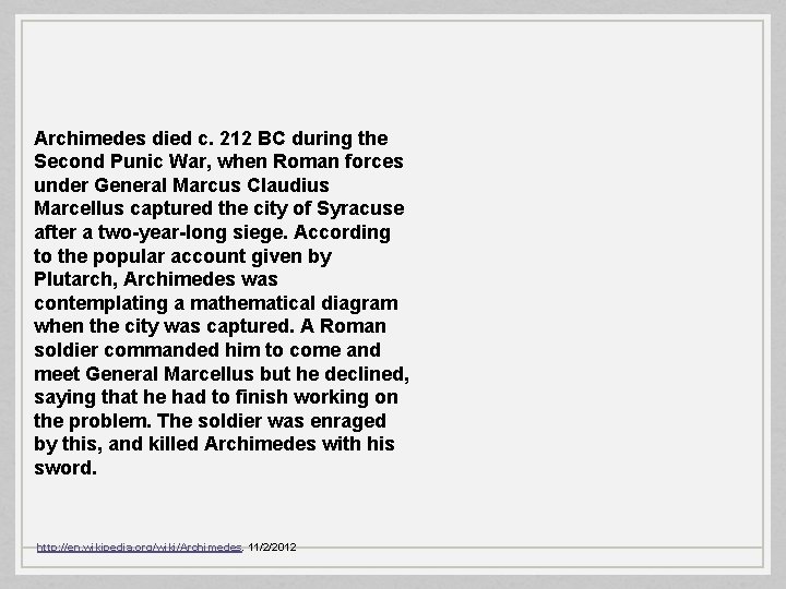 Archimedes died c. 212 BC during the Second Punic War, when Roman forces under