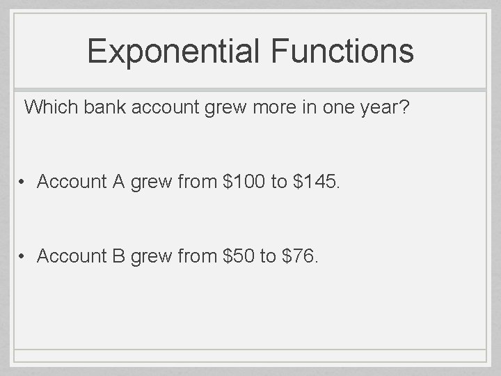 Exponential Functions Which bank account grew more in one year? • Account A grew