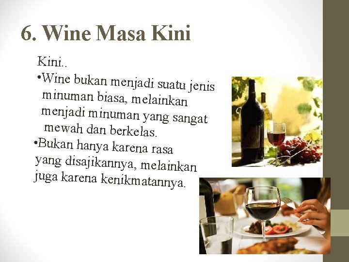 6. Wine Masa Kini. . • Wine bukan menjadi su atu jenis minuman biasa,