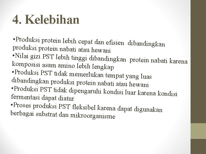 4. Kelebihan • Produksi protein lebih cepat dan efis ien dibandingkan produksi protein nabati