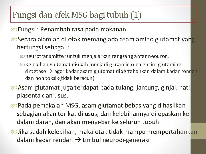 Fungsi dan efek MSG bagi tubuh (1) Fungsi : Penambah rasa pada makanan Secara