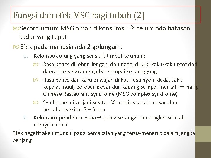 Fungsi dan efek MSG bagi tubuh (2) Secara umum MSG aman dikonsumsi belum ada