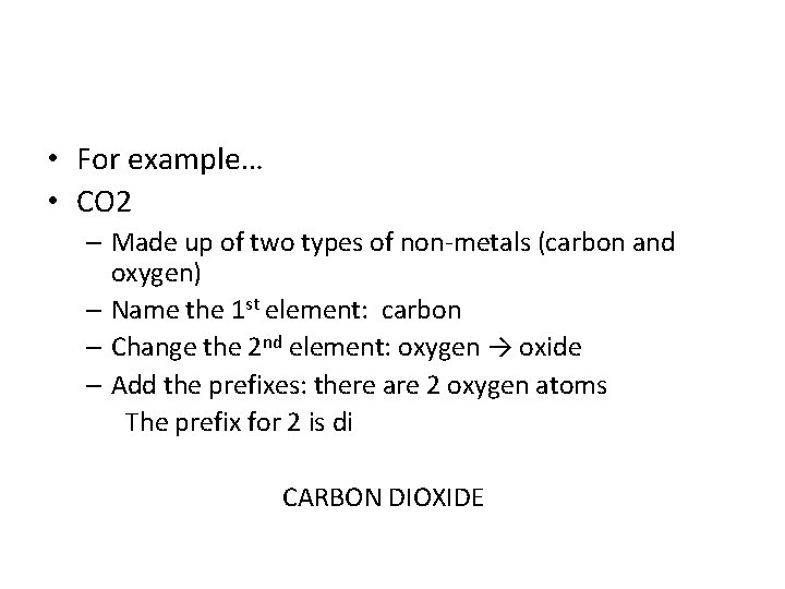  • For example… • CO 2 – Made up of two types of