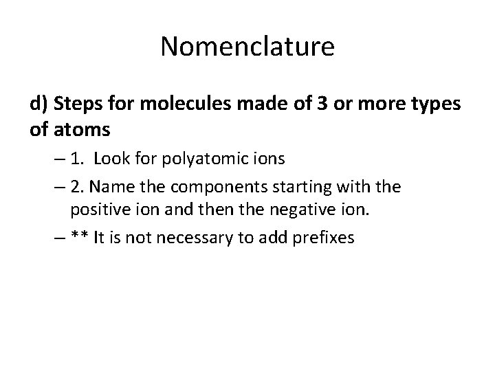 Nomenclature d) Steps for molecules made of 3 or more types of atoms –