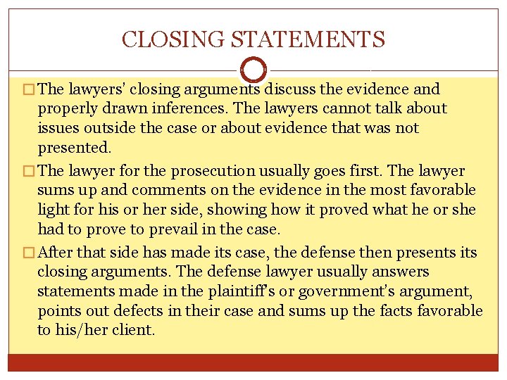 CLOSING STATEMENTS � The lawyers’ closing arguments discuss the evidence and properly drawn inferences.