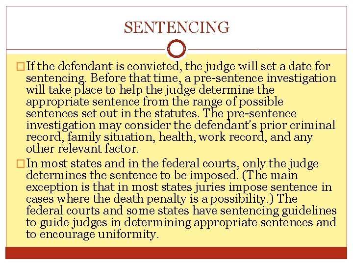 SENTENCING �If the defendant is convicted, the judge will set a date for sentencing.