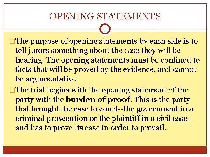 OPENING STATEMENTS �The purpose of opening statements by each side is to tell jurors