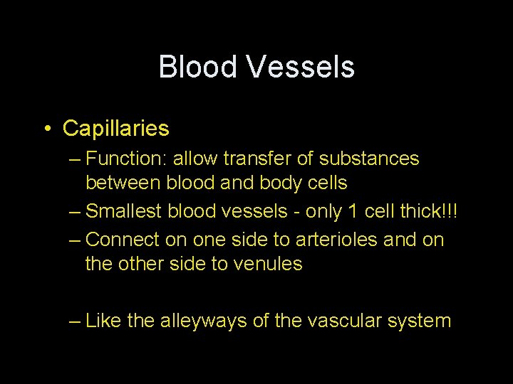 Blood Vessels • Capillaries – Function: allow transfer of substances between blood and body