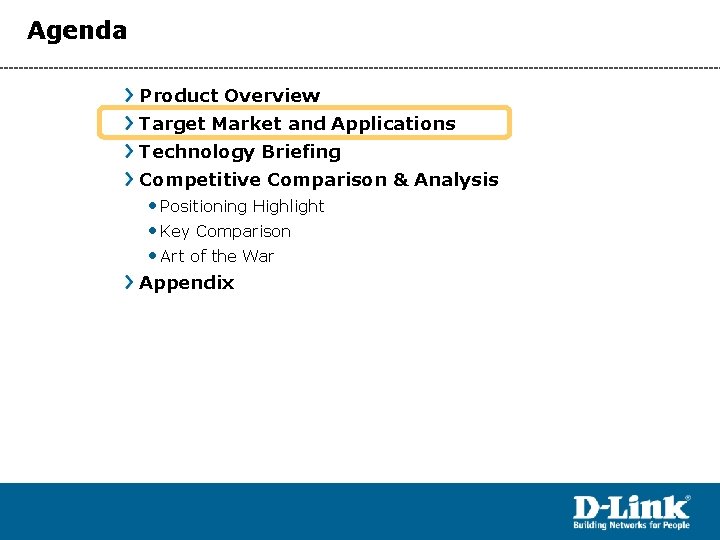 Agenda Product Overview Target Market and Applications Technology Briefing Competitive Comparison & Analysis •