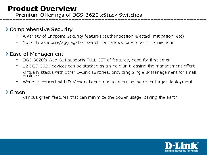 Product Overview Premium Offerings of DGS-3620 x. Stack Switches Comprehensive Security • A variety